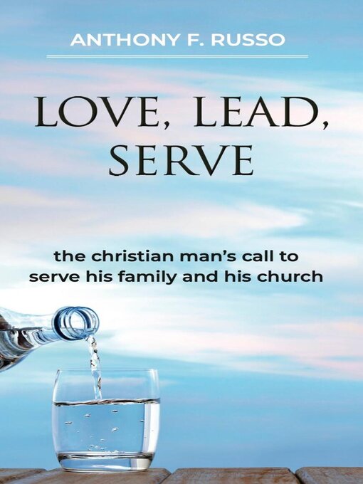 Title details for Love, Lead, Serve by Anthony F Russo - Available